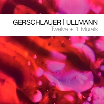 Album cover: Gerschlauer | Ullmann - Twelve + 1 Murals (2024)